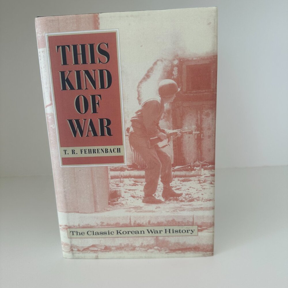 This Kind of War: The Classic Korean War History-T.R. Fehrenbach